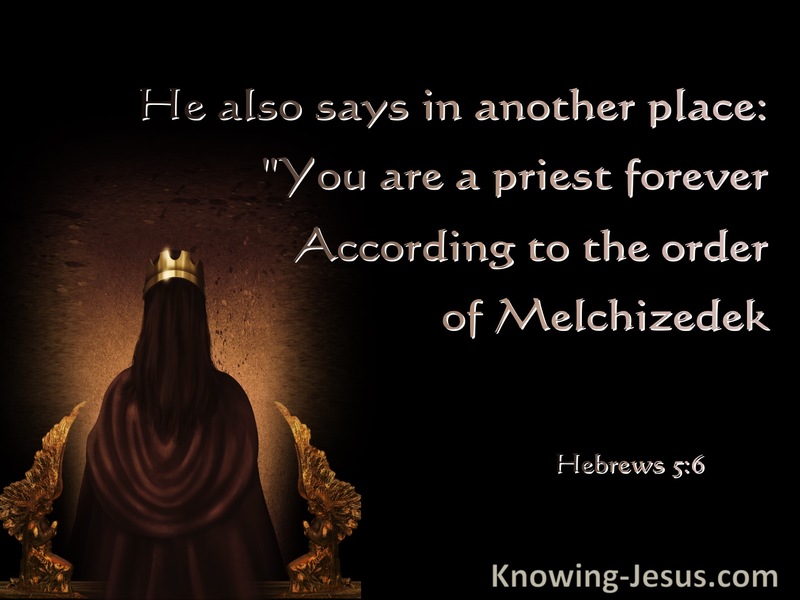 Hebrews 5:6 You Are  Priest Forever After The Order Of Melchizedek (brown)